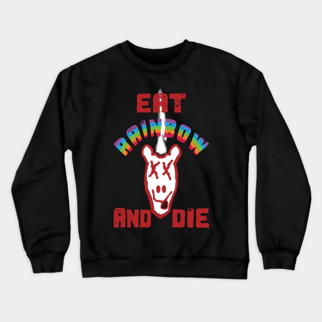 Unicorn Grunge : Eat Rainbow and Die Crewneck Sweatshirt by pelagio